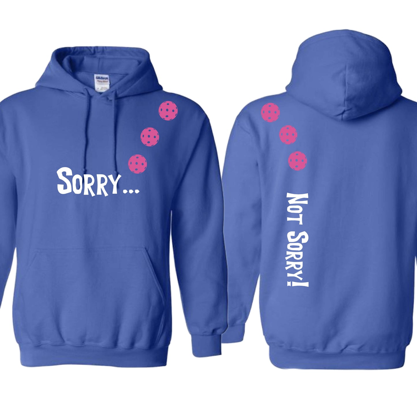 Sorry Not Sorry (10 Custom Pickleball Colors) | Unisex Hoodie Athletic Sweatshirt | 50% Cotton/50% Polyester