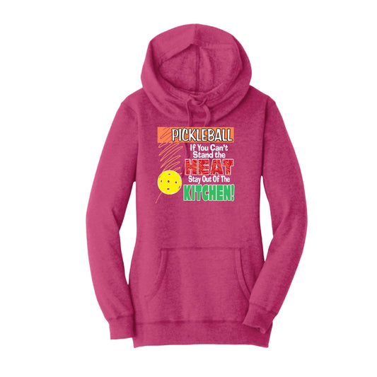 Pickleball If You Can't Stand the Heat Stay Out of the Kitchen | Women’s Cowl-Neck Hoodie Pickleball Sweatshirt | 55% Cotton 45% Poly Fleece