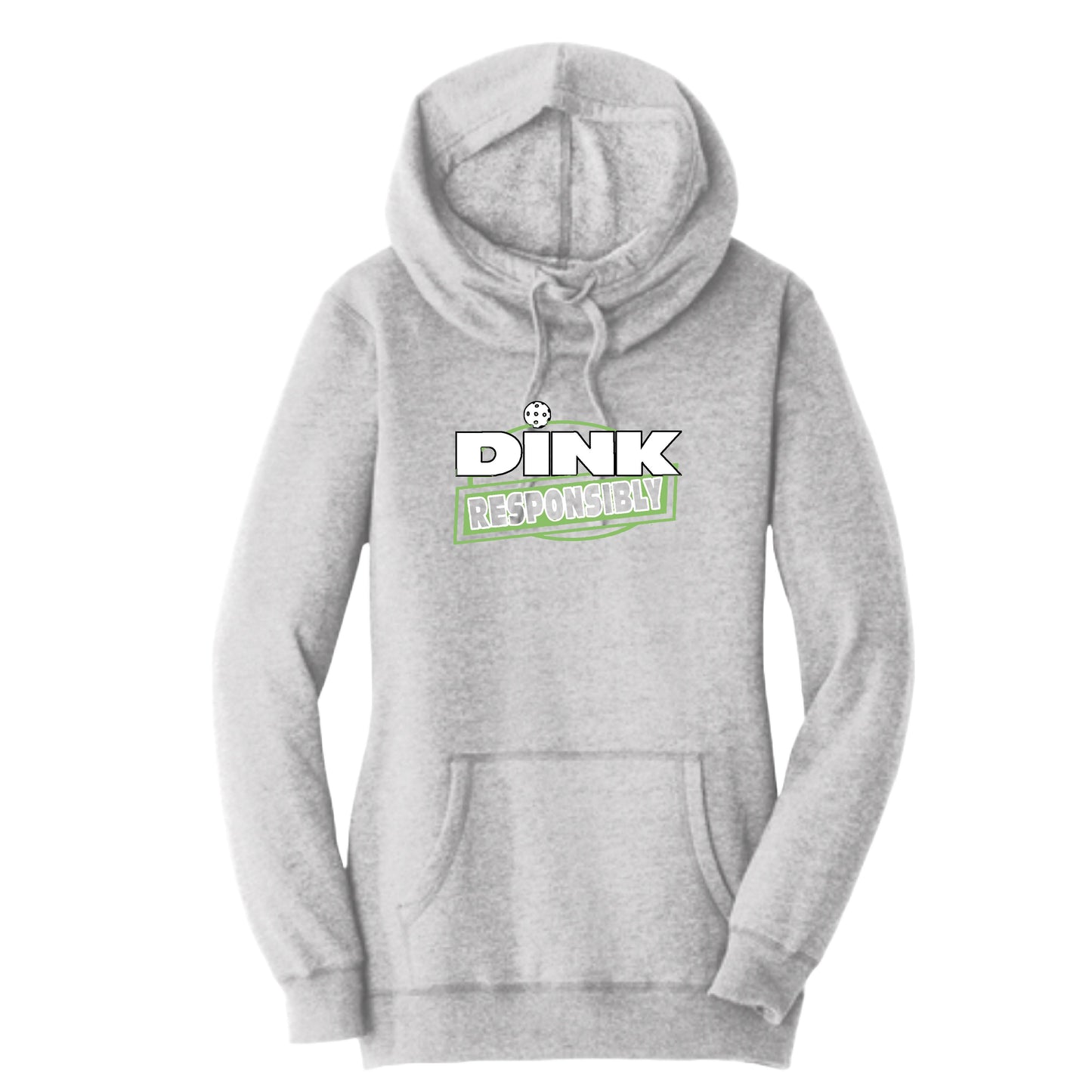 Dink Responsibly | Women’s Cowl-Neck Hoodie Pickleball Sweatshirt | 55% Cotton 45% Poly Fleece
