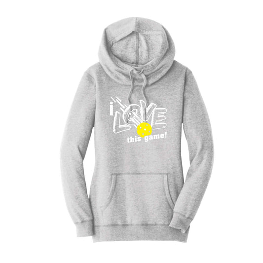 I Love This Game | Women’s Cowl-Neck Hoodie Pickleball Sweatshirt | 55% Cotton 45% Poly Fleece