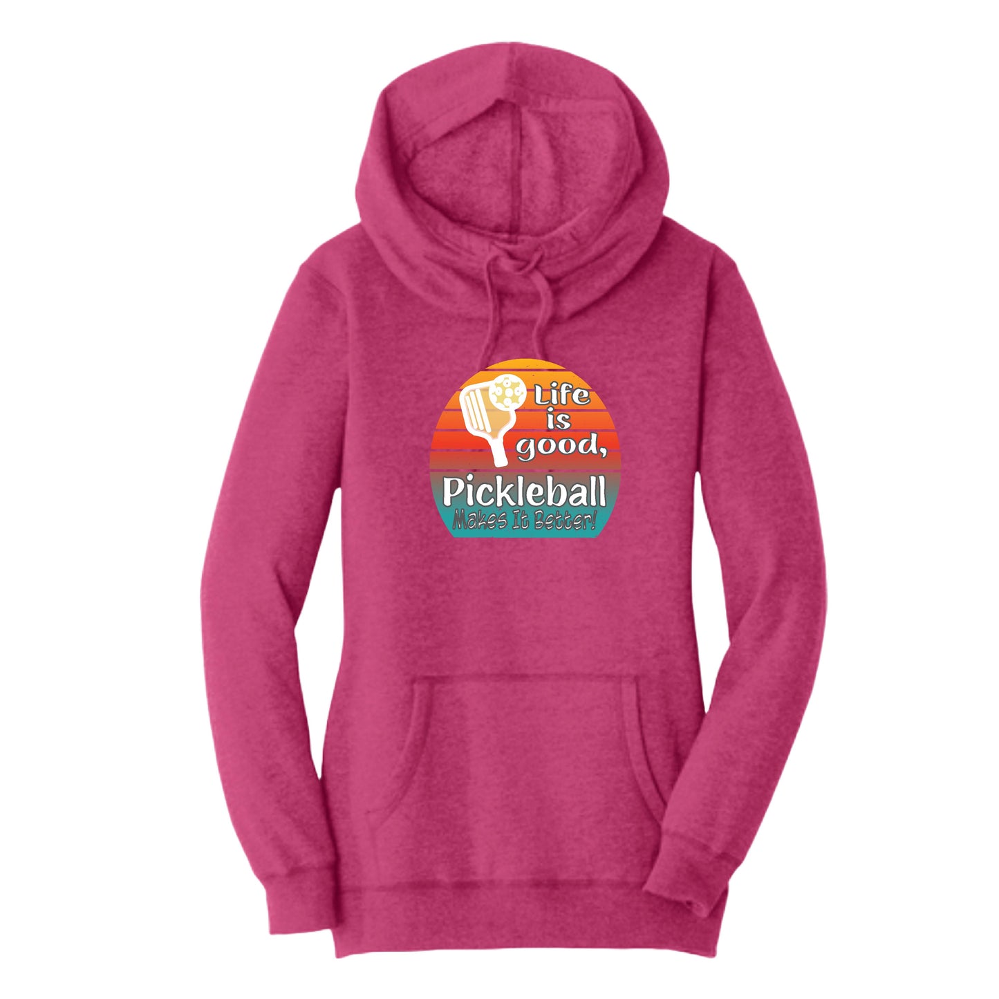Life is Good Pickleball Makes it Better | Women’s Cowl-Neck Hoodie Pickleball Sweatshirt | 55% Cotton 45% Poly Fleece