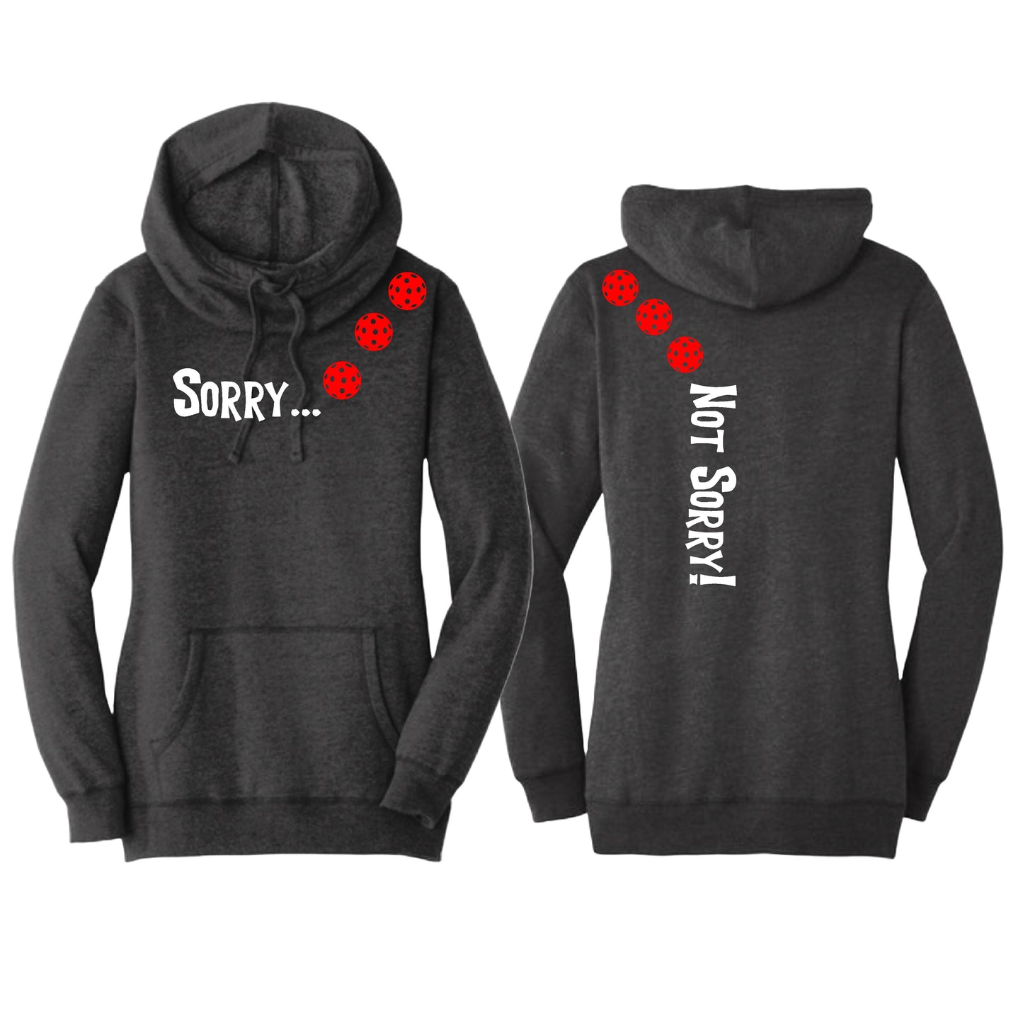 Sorry Not Sorry (Pickleballs Red White Yellow) | Women’s Cowl-Neck Hoodie Pickleball Sweatshirt | 55% Cotton 45% Poly Fleece