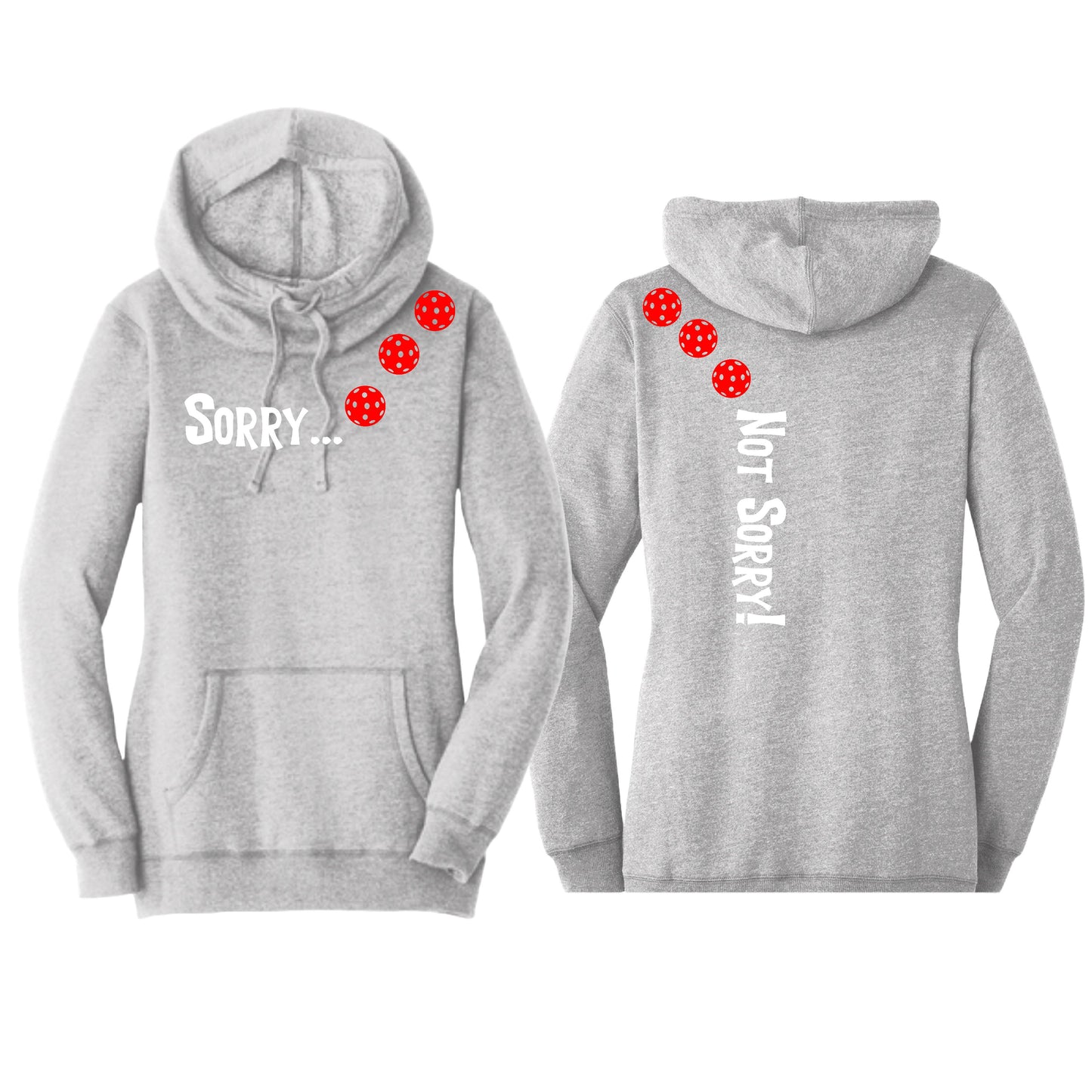 Sorry Not Sorry (Pickleballs Red White Yellow) | Women’s Cowl-Neck Hoodie Pickleball Sweatshirt | 55% Cotton 45% Poly Fleece