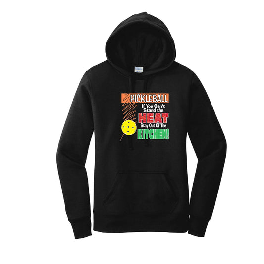 Pickleball If You Can't Stand the Heat Stay Out of the Kitchen | Women’s Fitted Hoodie Pickleball Sweatshirt | 50% Cotton 50% Poly Fleece