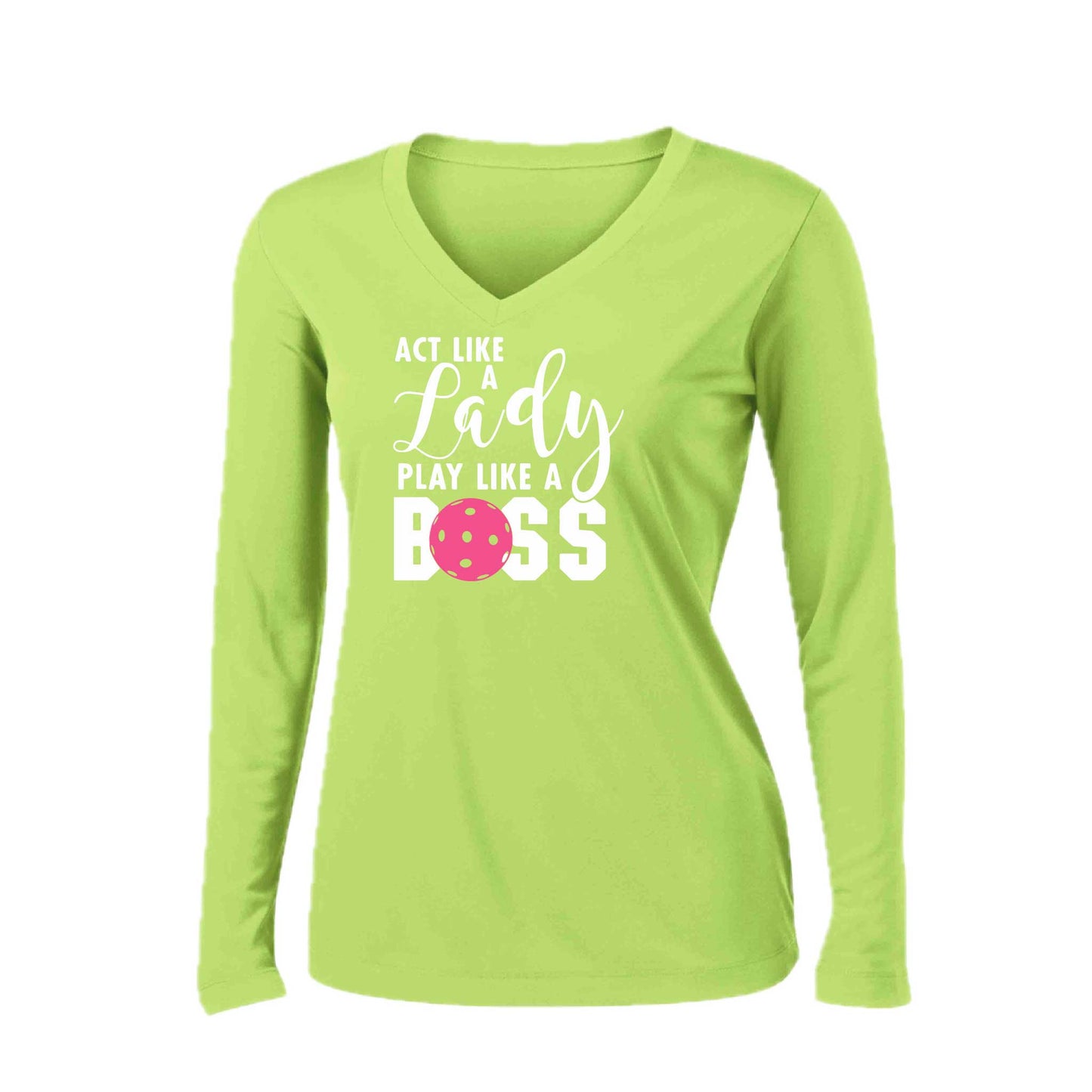 Act Like a Lady Play Like a Boss | Women’s Long Sleeve V-Neck Pickleball Performance T-Shirt | 100% Polyester