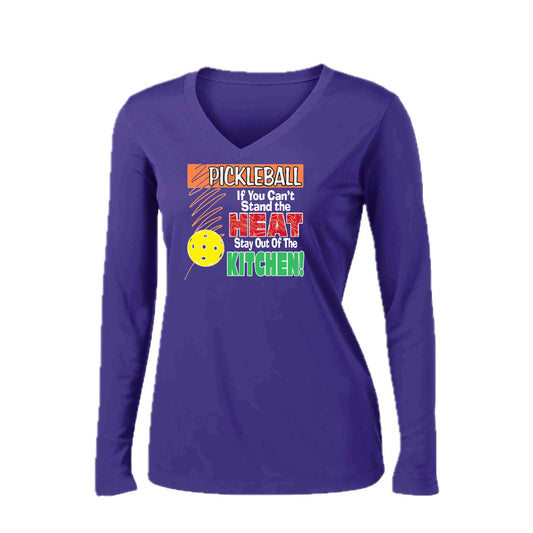 Pickleball If You Can't Stand the Heat Stay Out of the Kitchen | Women’s Long Sleeve V-Neck Pickleball Performance T-Shirt | 100% Polyester