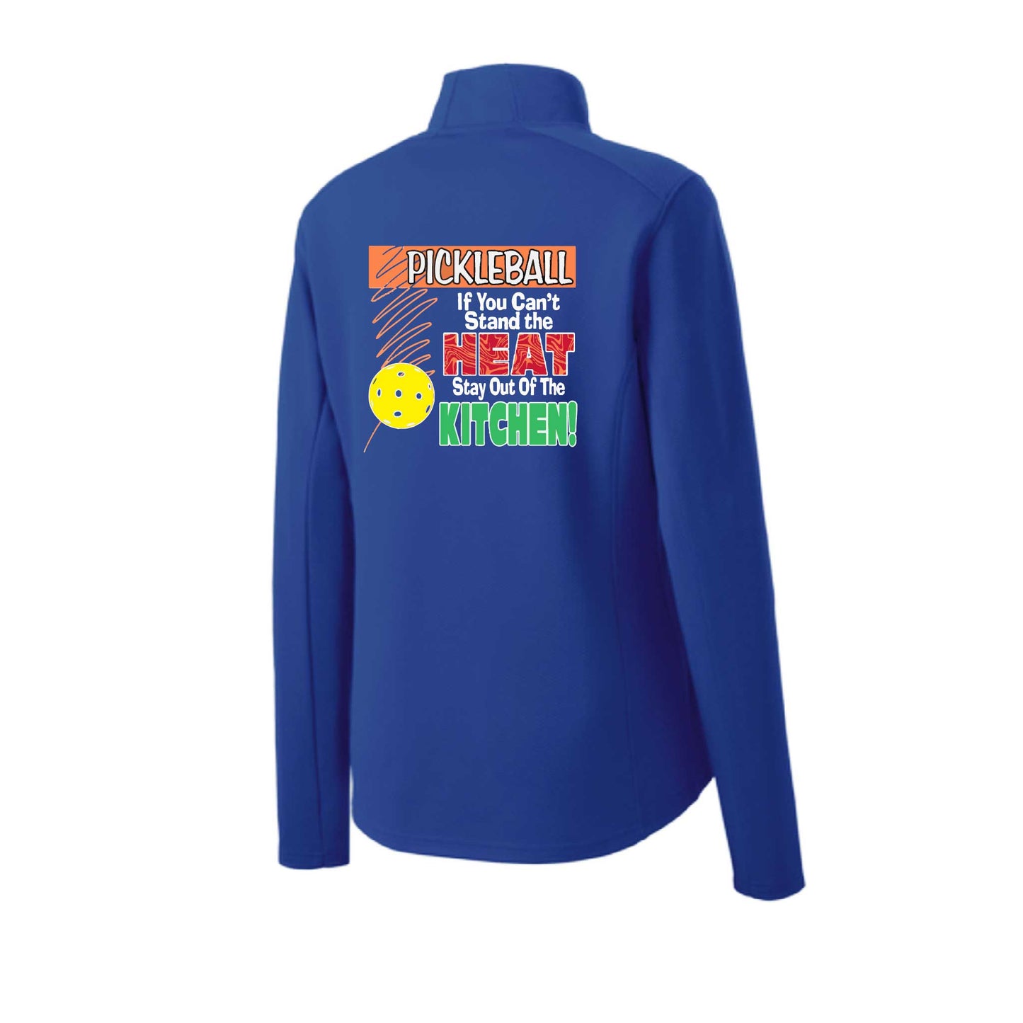 Pickleball If You Can't Stand the Heat Stay Out of the Kitchen | Women's 1/4 Zip Pickleball Performance Pullover Shirts | 100% Polyester