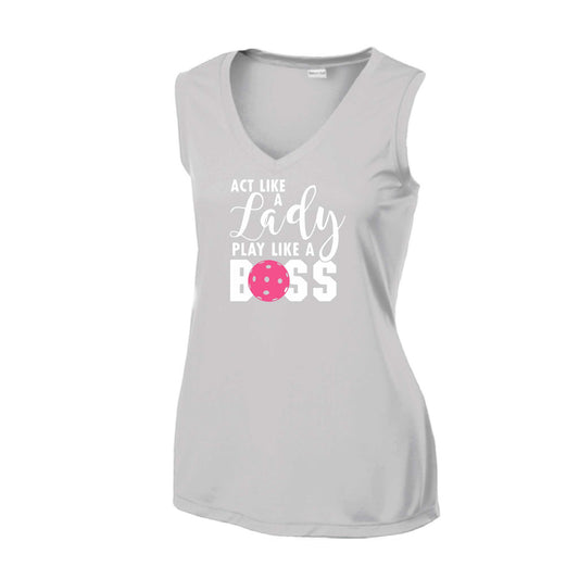 Act Like A Lady Play Like A Boss | Women’s Sleeveless Athletic Pickleball Performance T-Shirt | 100% Polyester