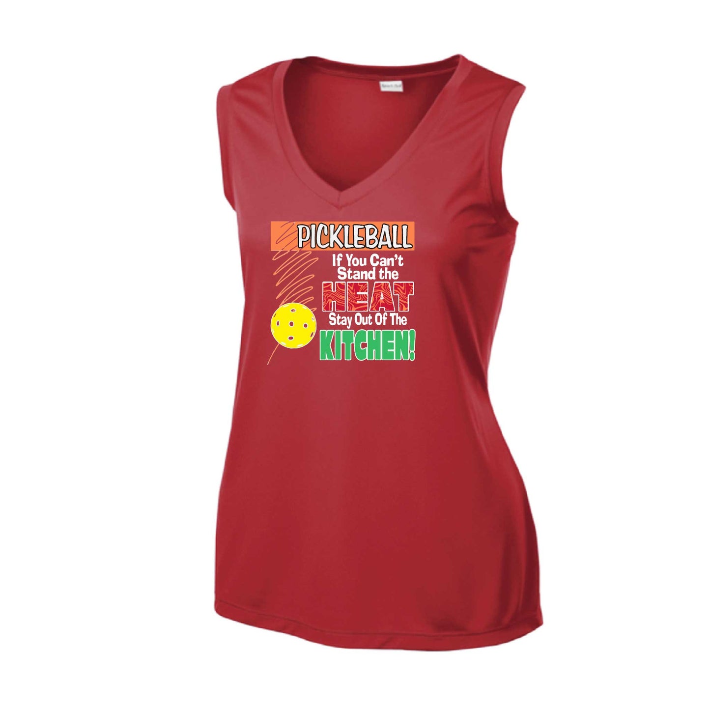 Pickleball If You Can't Stand the Heat Stay Out of the Kitchen | Women’s Sleeveless Athletic Pickleball Performance T-Shirt | 100% Polyester