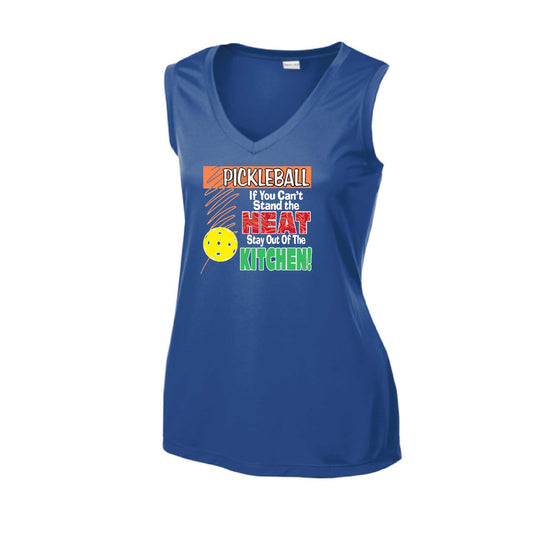 Pickleball If You Can't Stand the Heat Stay Out of the Kitchen | Women’s Sleeveless Athletic Pickleball Performance T-Shirt | 100% Polyester
