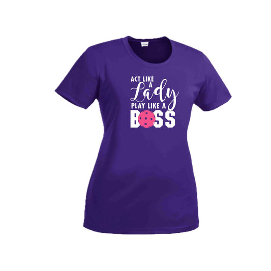 Act Like a Lady Play Like a Boss | Women's Short Sleeve Pickleball Crewneck T-Shirts | 100% Polyester