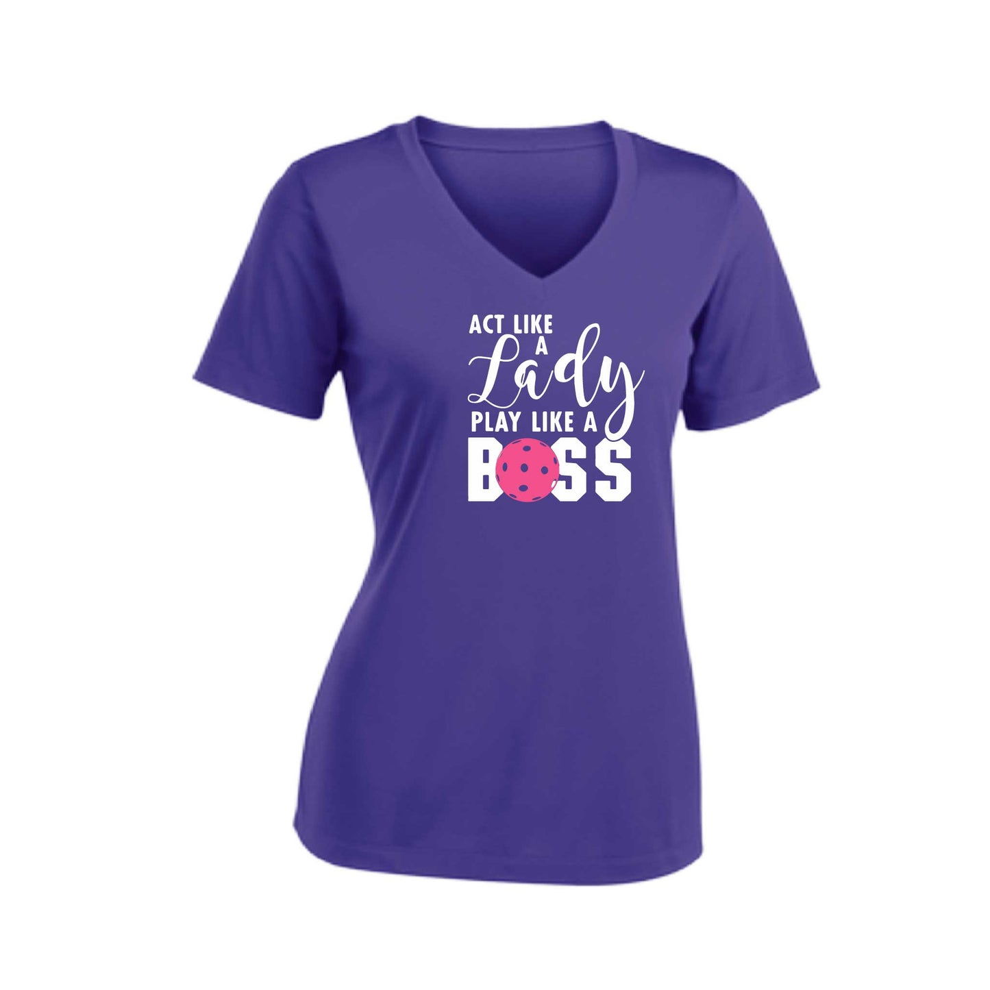 Act Like A Lady Play Like A Boss | Women's Short Sleeve V-Neck Pickleball Performance T-Shirts | 100% Polyester