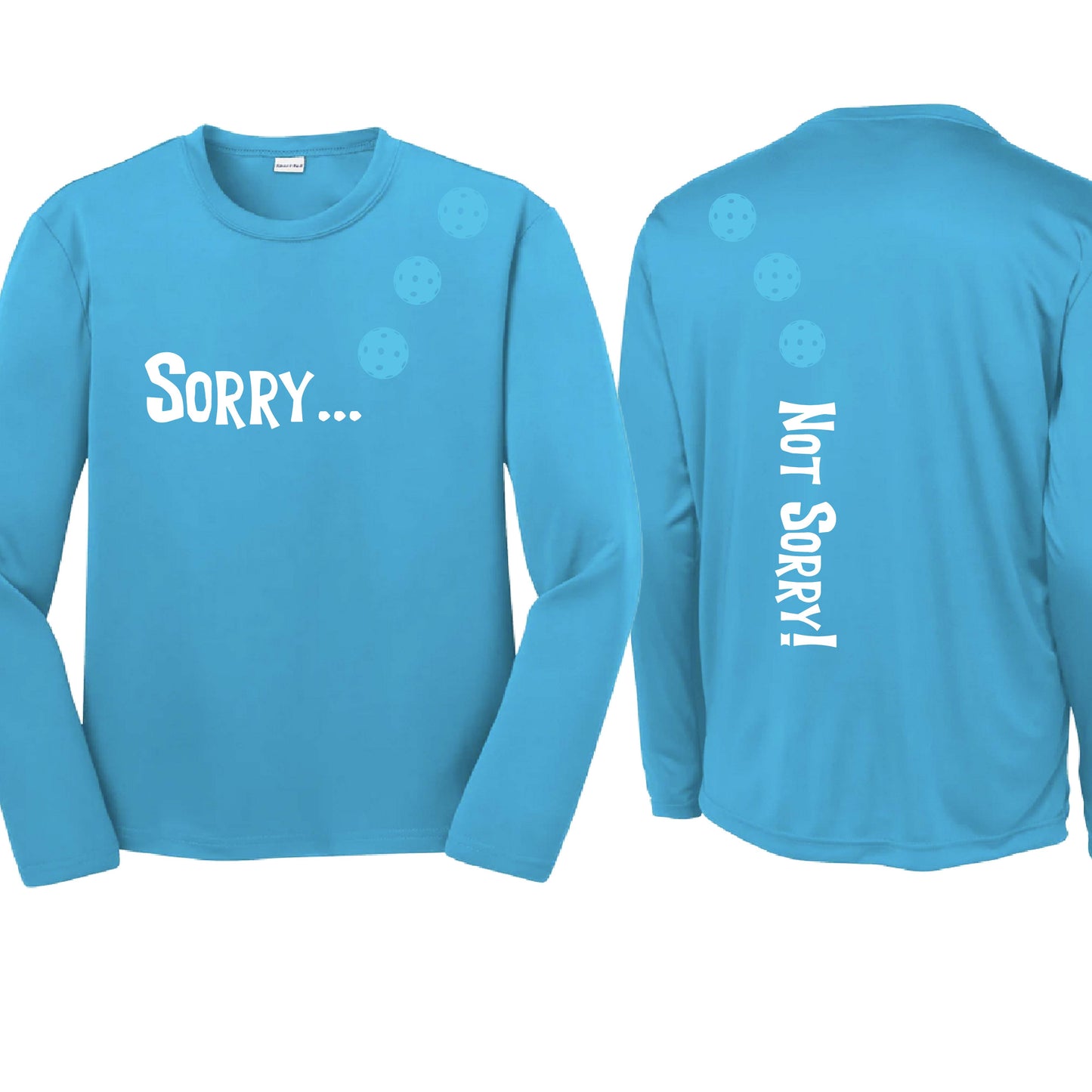 Sorry Not Sorry (10 Custom Pickleball Colors) | Youth Long Sleeve Pickleball Performance T-Shirts | 100% Polyester