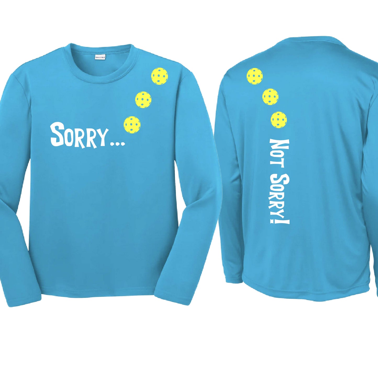 Sorry Not Sorry (10 Custom Pickleball Colors) | Youth Long Sleeve Pickleball Performance T-Shirts | 100% Polyester