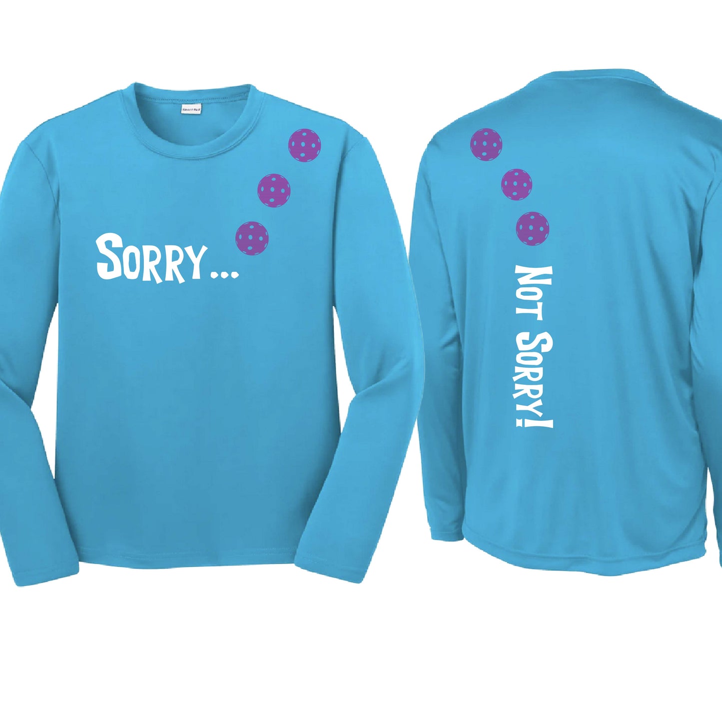 Sorry Not Sorry (10 Custom Pickleball Colors) | Youth Long Sleeve Pickleball Performance T-Shirts | 100% Polyester