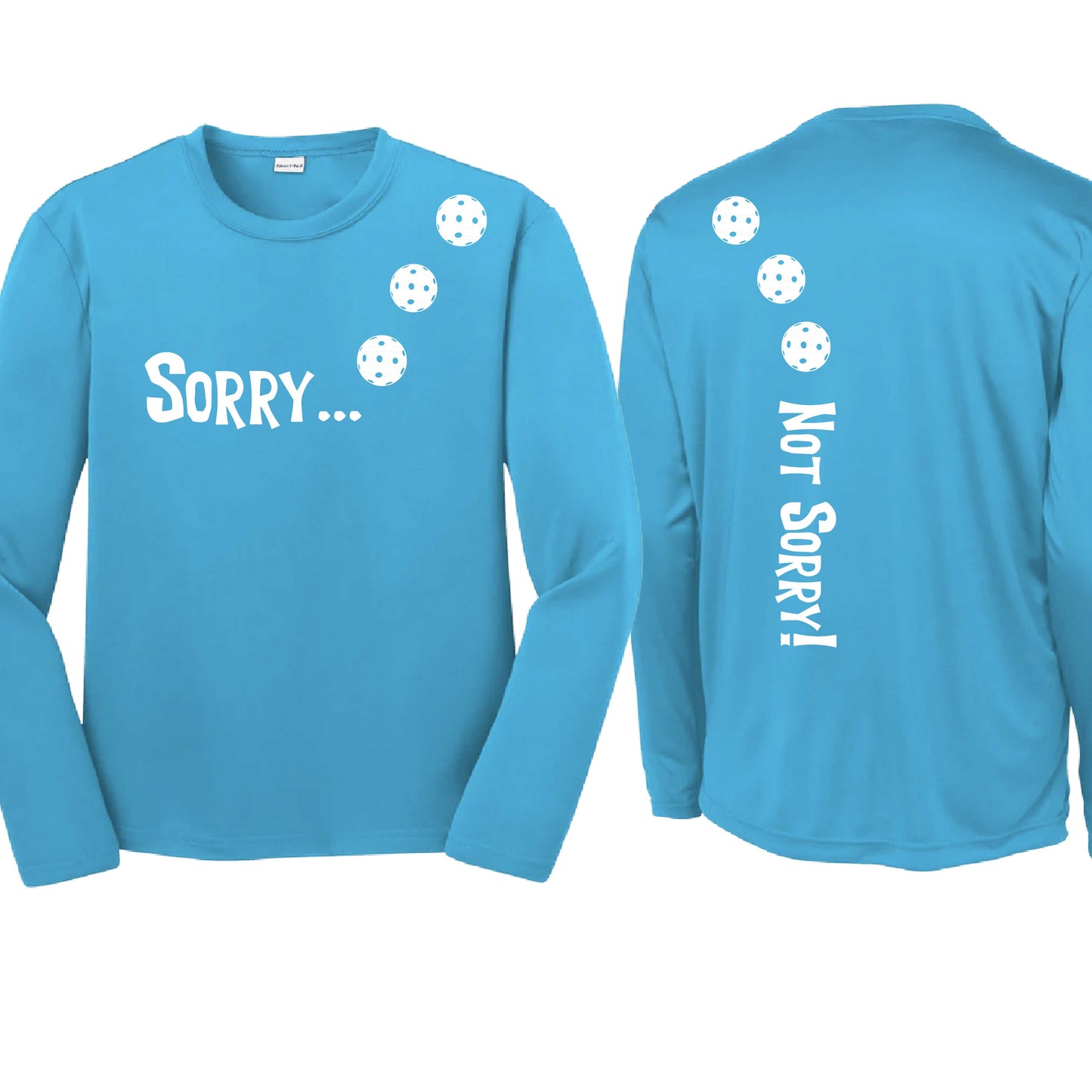 Sorry Not Sorry (10 Custom Pickleball Colors) | Youth Long Sleeve Pickleball Performance T-Shirts | 100% Polyester