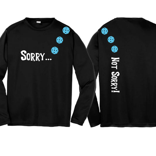 Sorry Not Sorry (10 Custom Pickleball Colors) | Youth Long Sleeve Pickleball Performance T-Shirts | 100% Polyester