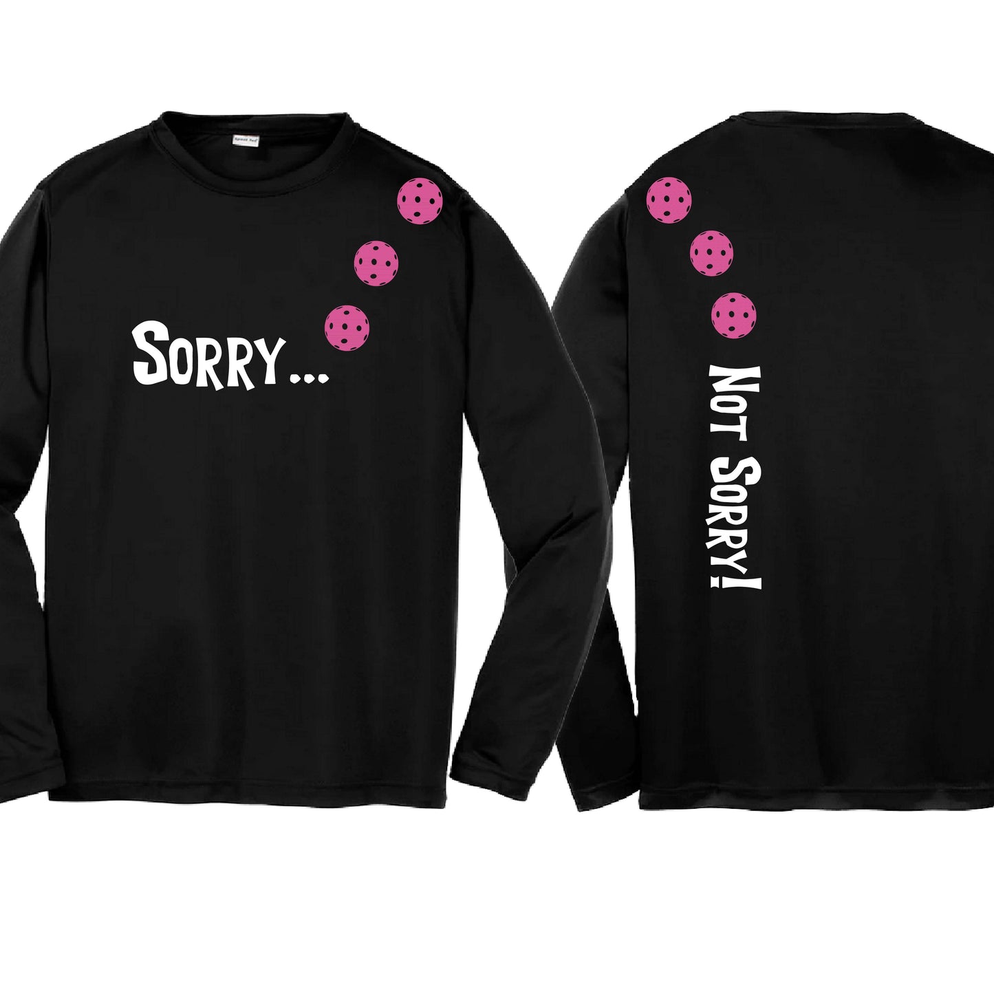 Sorry Not Sorry (10 Custom Pickleball Colors) | Youth Long Sleeve Pickleball Performance T-Shirts | 100% Polyester