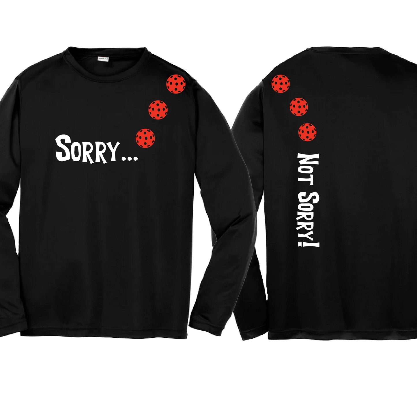 Sorry Not Sorry (10 Custom Pickleball Colors) | Youth Long Sleeve Pickleball Performance T-Shirts | 100% Polyester
