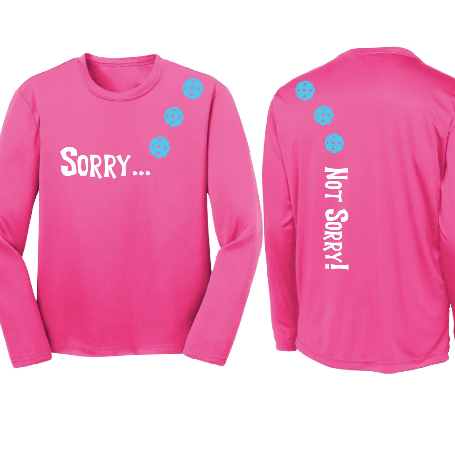 Sorry Not Sorry (10 Custom Pickleball Colors) | Youth Long Sleeve Pickleball Performance T-Shirts | 100% Polyester