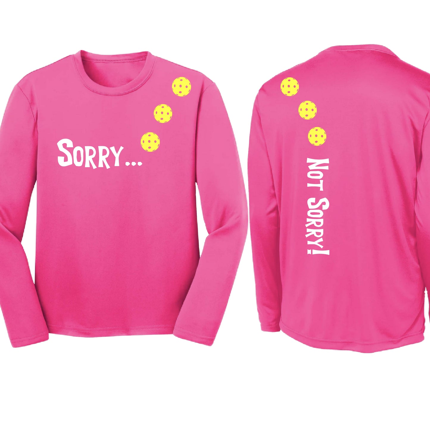 Sorry Not Sorry (10 Custom Pickleball Colors) | Youth Long Sleeve Pickleball Performance T-Shirts | 100% Polyester