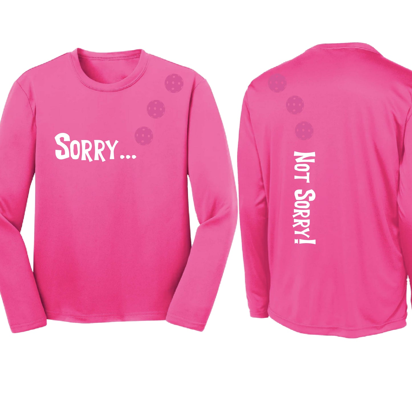 Sorry Not Sorry (10 Custom Pickleball Colors) | Youth Long Sleeve Pickleball Performance T-Shirts | 100% Polyester