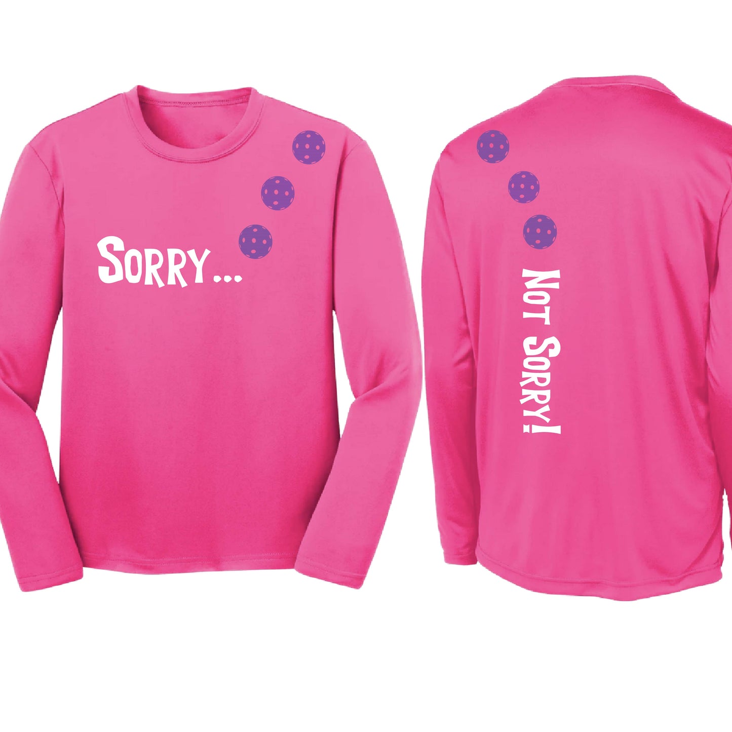 Sorry Not Sorry (10 Custom Pickleball Colors) | Youth Long Sleeve Pickleball Performance T-Shirts | 100% Polyester
