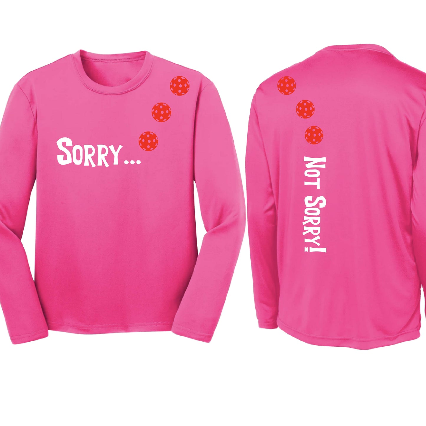 Sorry Not Sorry (10 Custom Pickleball Colors) | Youth Long Sleeve Pickleball Performance T-Shirts | 100% Polyester