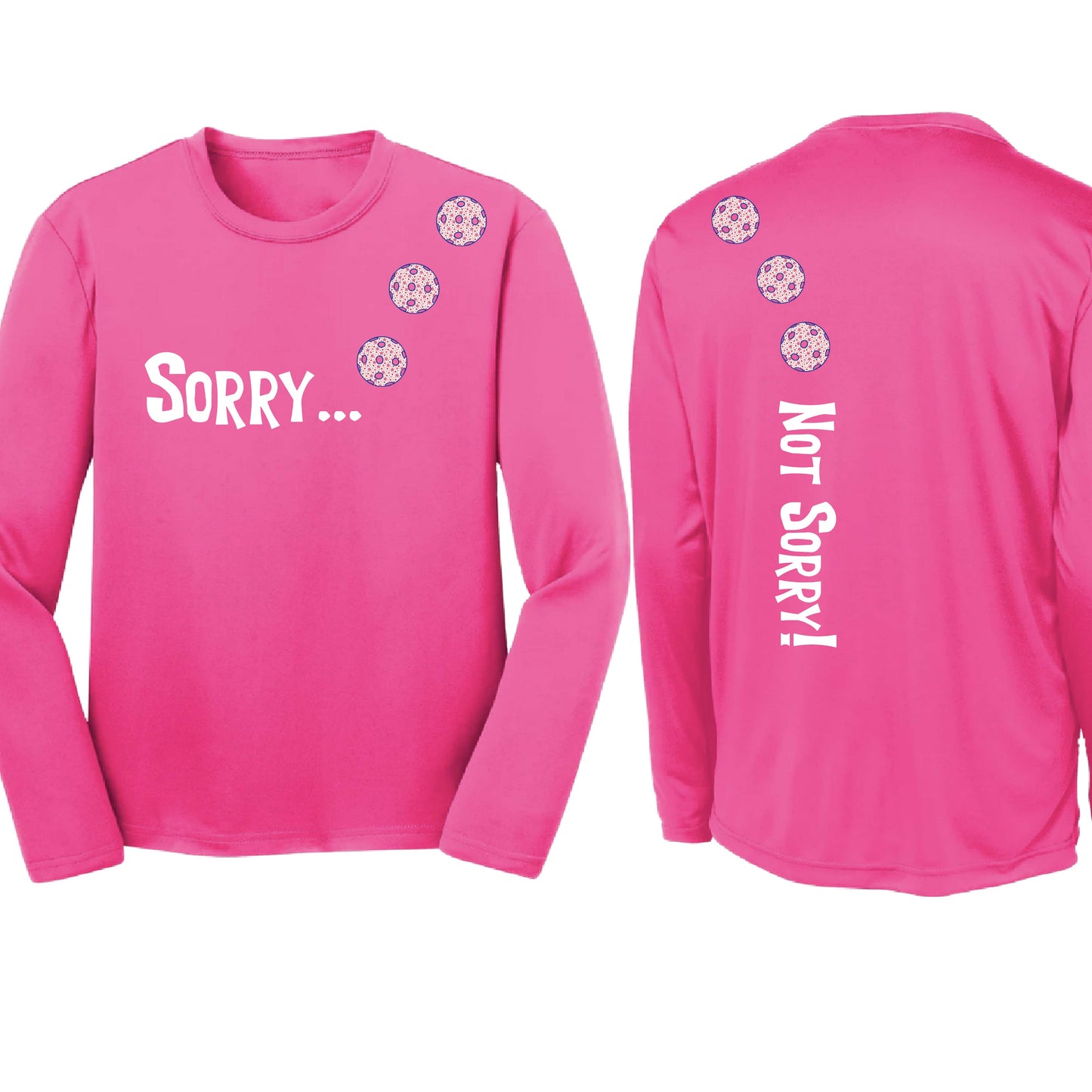 Sorry Not Sorry (10 Custom Pickleball Colors) | Youth Long Sleeve Pickleball Performance T-Shirts | 100% Polyester