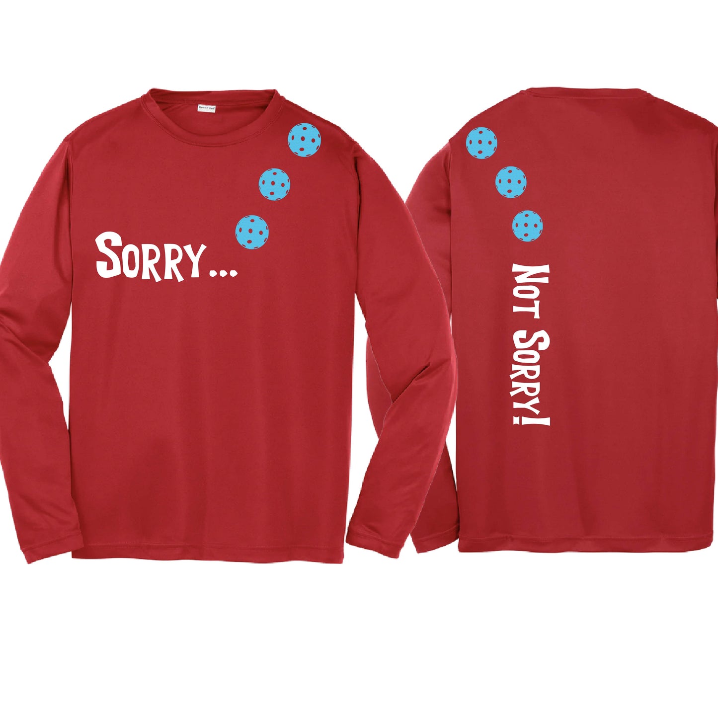 Sorry Not Sorry (10 Custom Pickleball Colors) | Youth Long Sleeve Pickleball Performance T-Shirts | 100% Polyester