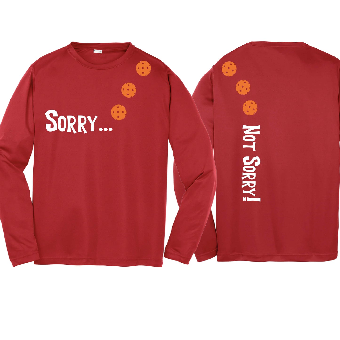 Sorry Not Sorry (10 Custom Pickleball Colors) | Youth Long Sleeve Pickleball Performance T-Shirts | 100% Polyester