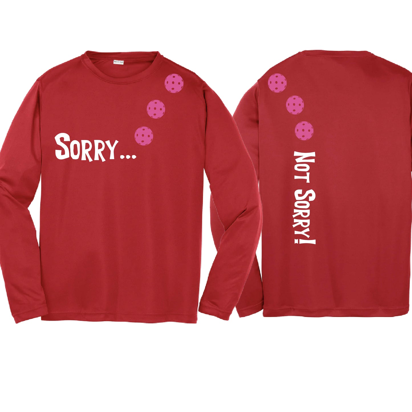 Sorry Not Sorry (10 Custom Pickleball Colors) | Youth Long Sleeve Pickleball Performance T-Shirts | 100% Polyester