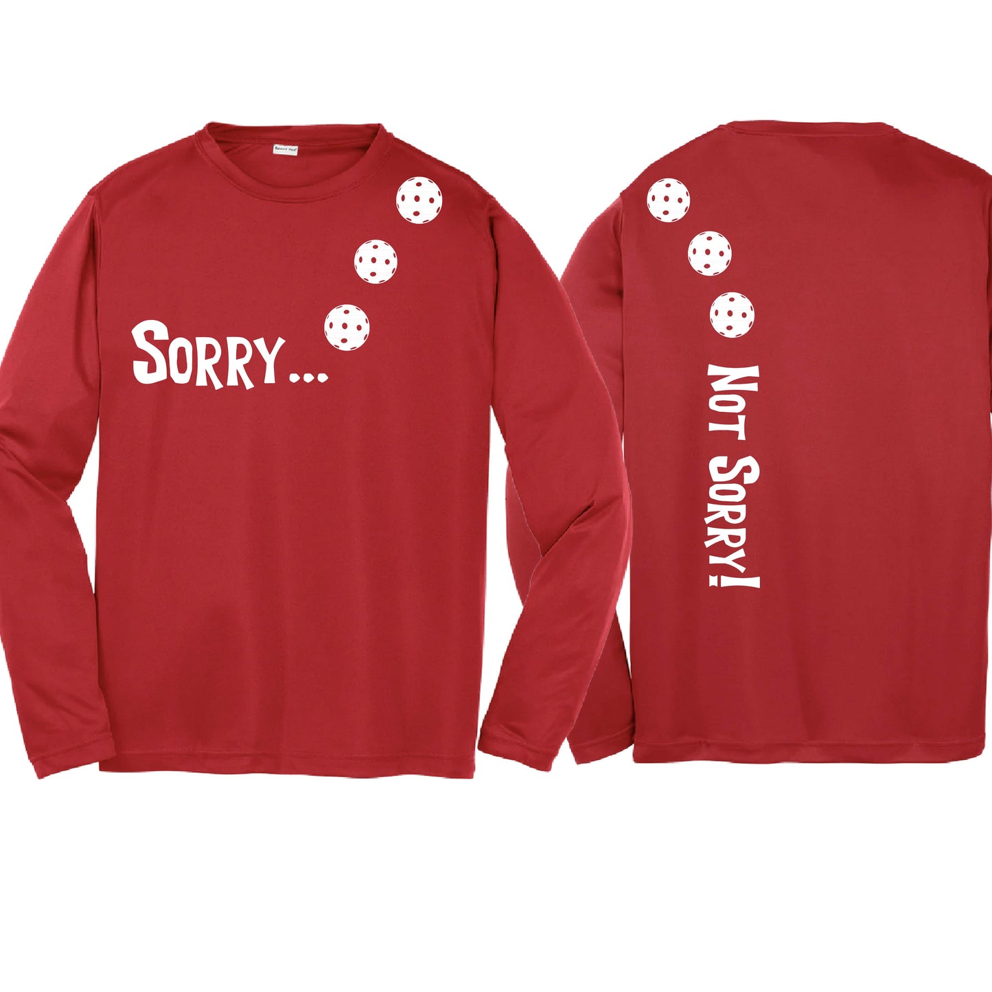 Sorry Not Sorry (10 Custom Pickleball Colors) | Youth Long Sleeve Pickleball Performance T-Shirts | 100% Polyester
