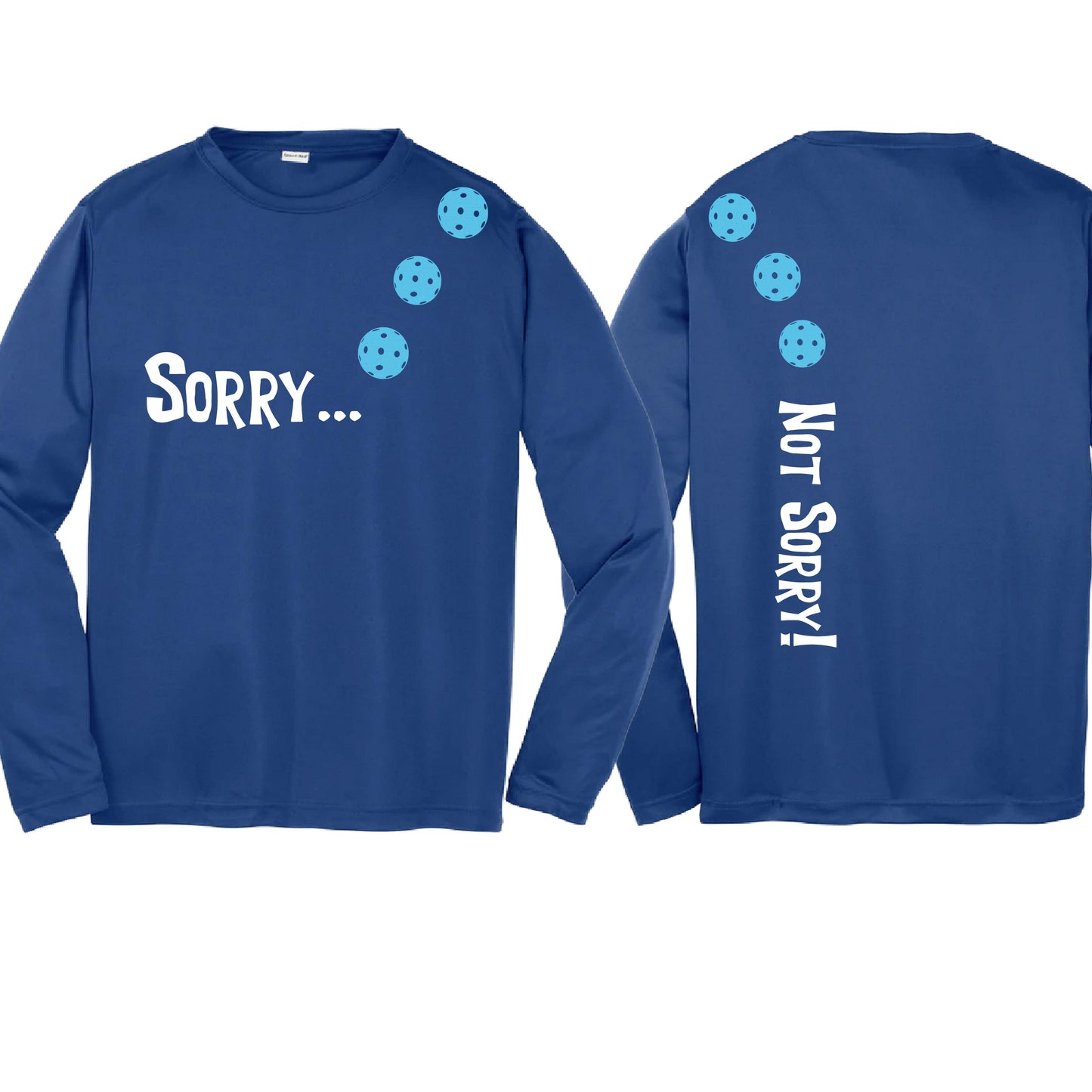 Sorry Not Sorry (10 Custom Pickleball Colors) | Youth Long Sleeve Pickleball Performance T-Shirts | 100% Polyester