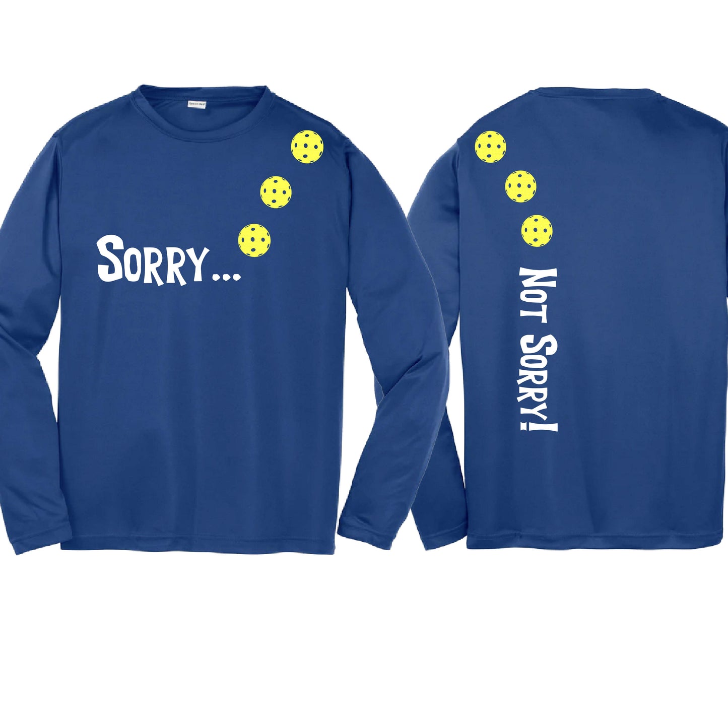 Sorry Not Sorry (10 Custom Pickleball Colors) | Youth Long Sleeve Pickleball Performance T-Shirts | 100% Polyester