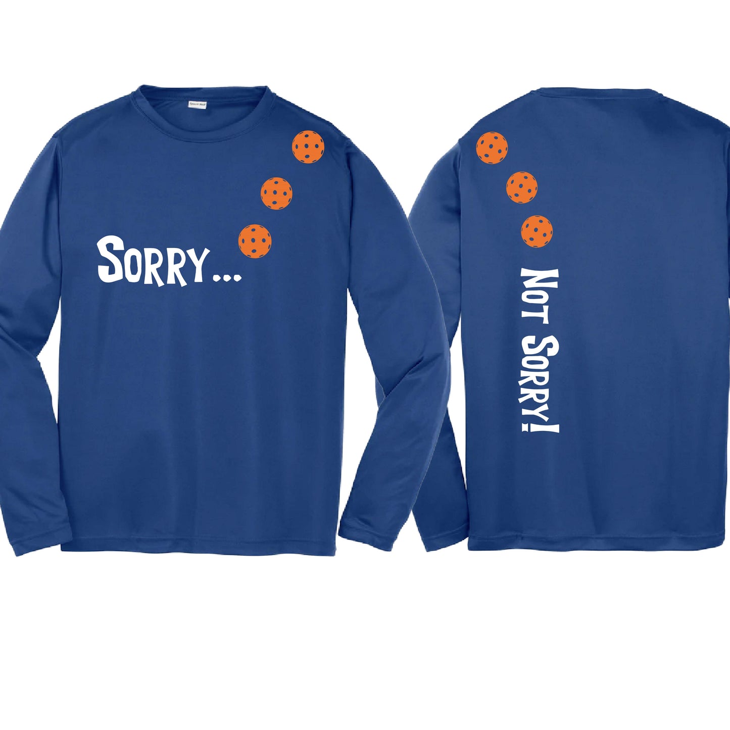 Sorry Not Sorry (10 Custom Pickleball Colors) | Youth Long Sleeve Pickleball Performance T-Shirts | 100% Polyester