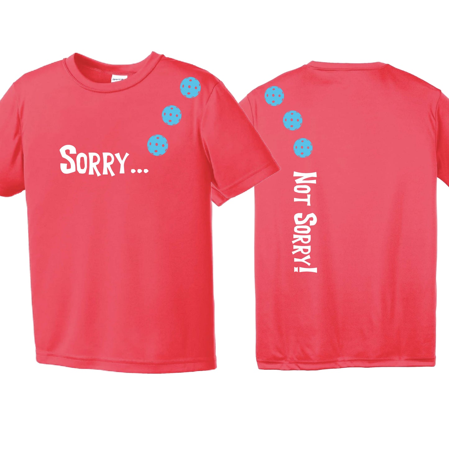 Sorry Not Sorry (Customizable 10 Pickelball Colors) | Youth Short Sleeve Pickleball Performance T-Shirts | 100% Polyester
