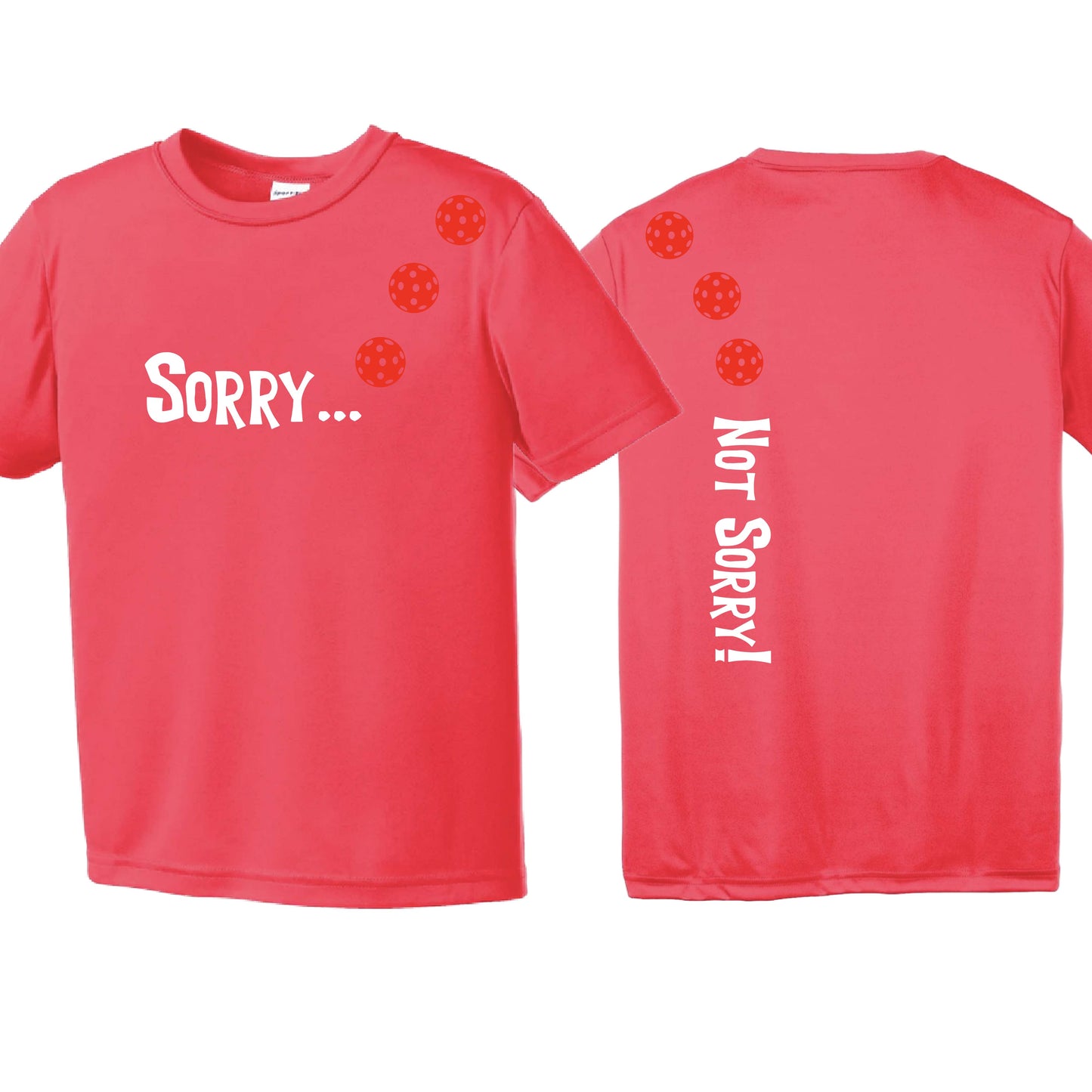 Sorry Not Sorry (Customizable 10 Pickelball Colors) | Youth Short Sleeve Pickleball Performance T-Shirts | 100% Polyester