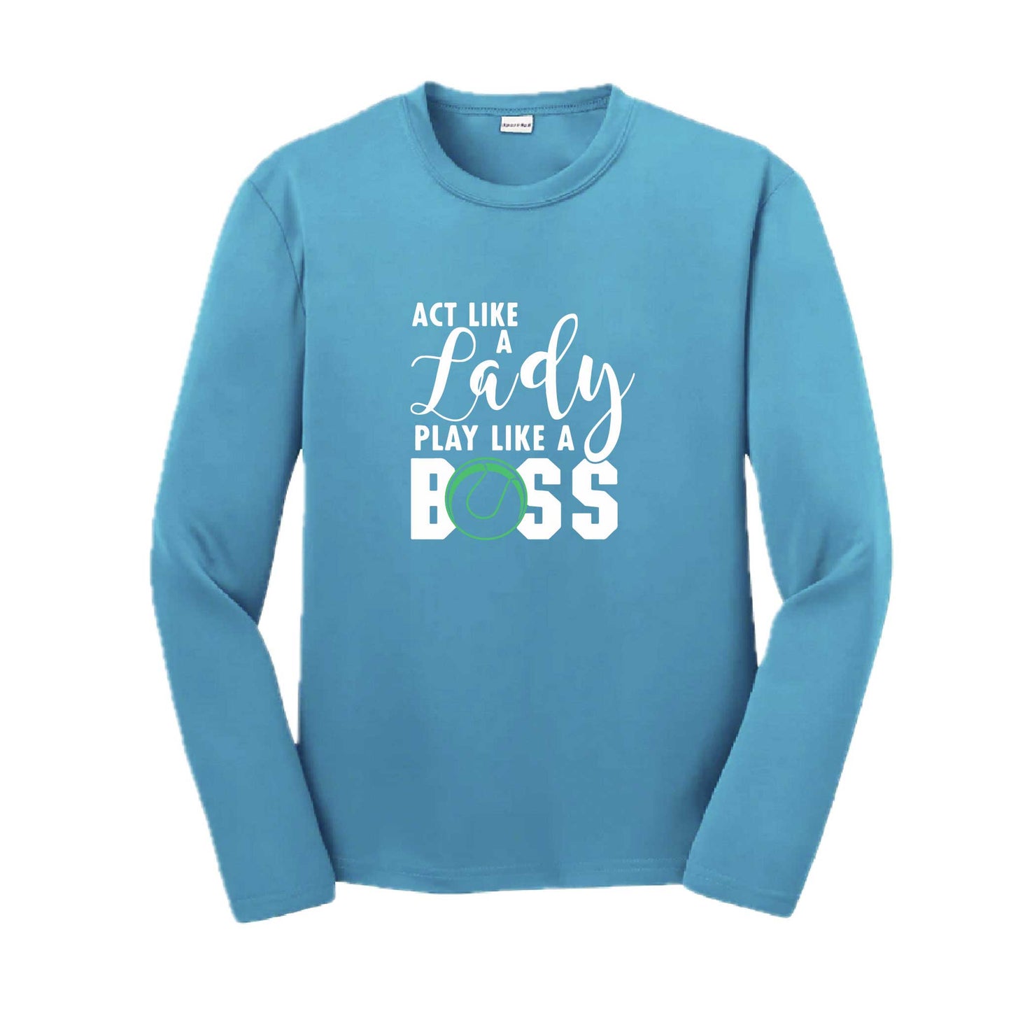 Act Like a Lady Play Like a Boss | Youth Long Sleeve Tennis Performance T-Shirts | 100% Polyester