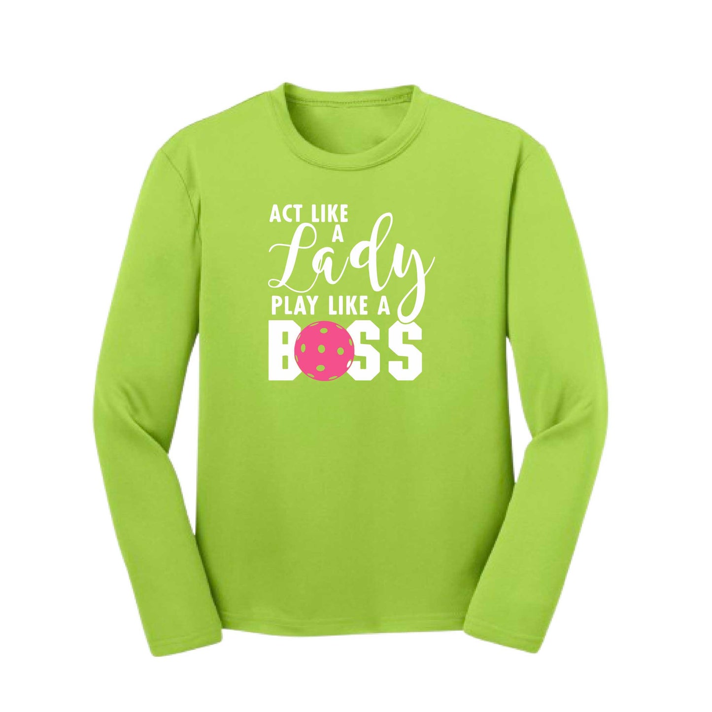 Act Like A Lady Play Like A Boss | Youth Long Sleeve Pickleball Performance T-Shirts | 100% Polyester