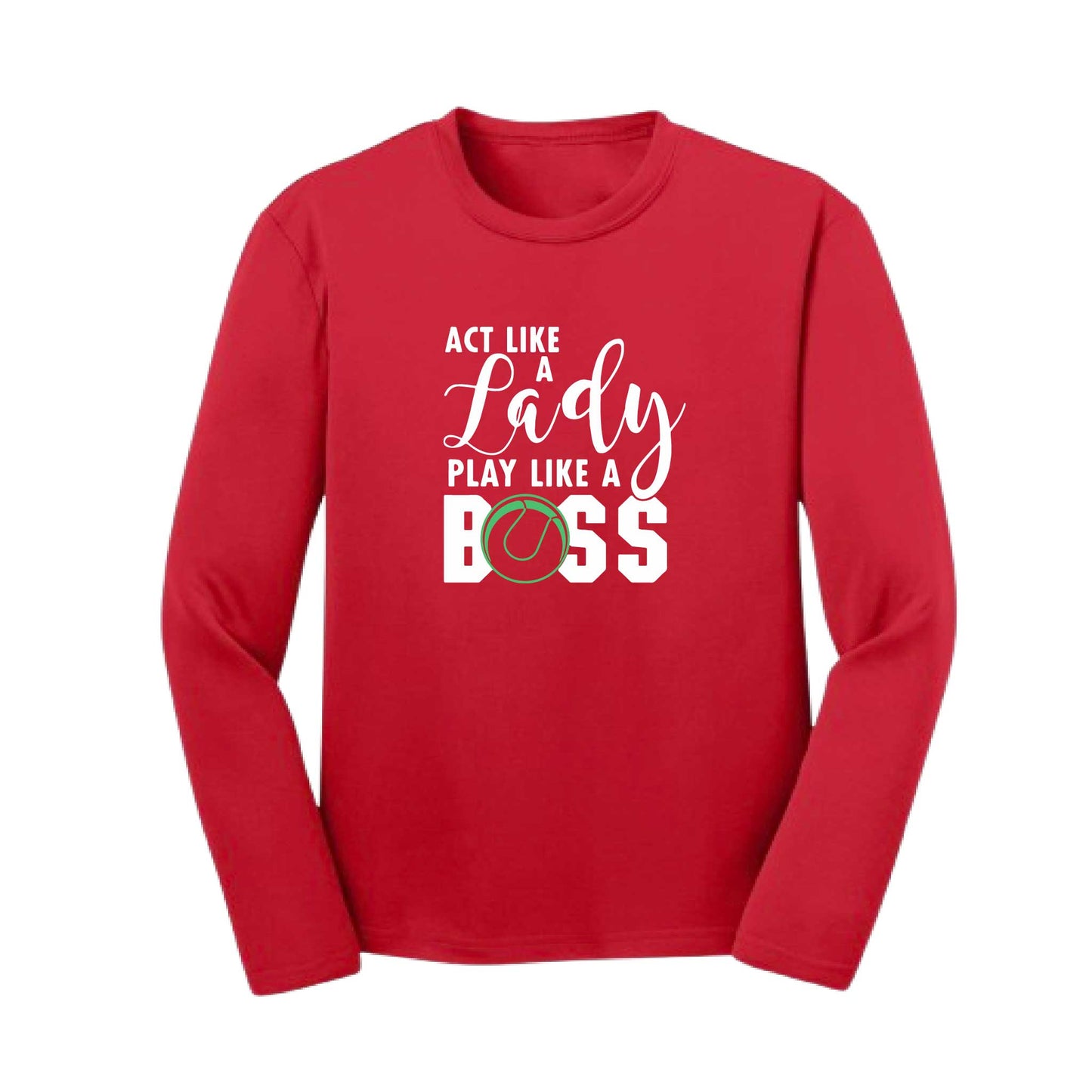 Act Like a Lady Play Like a Boss | Youth Long Sleeve Tennis Performance T-Shirts | 100% Polyester