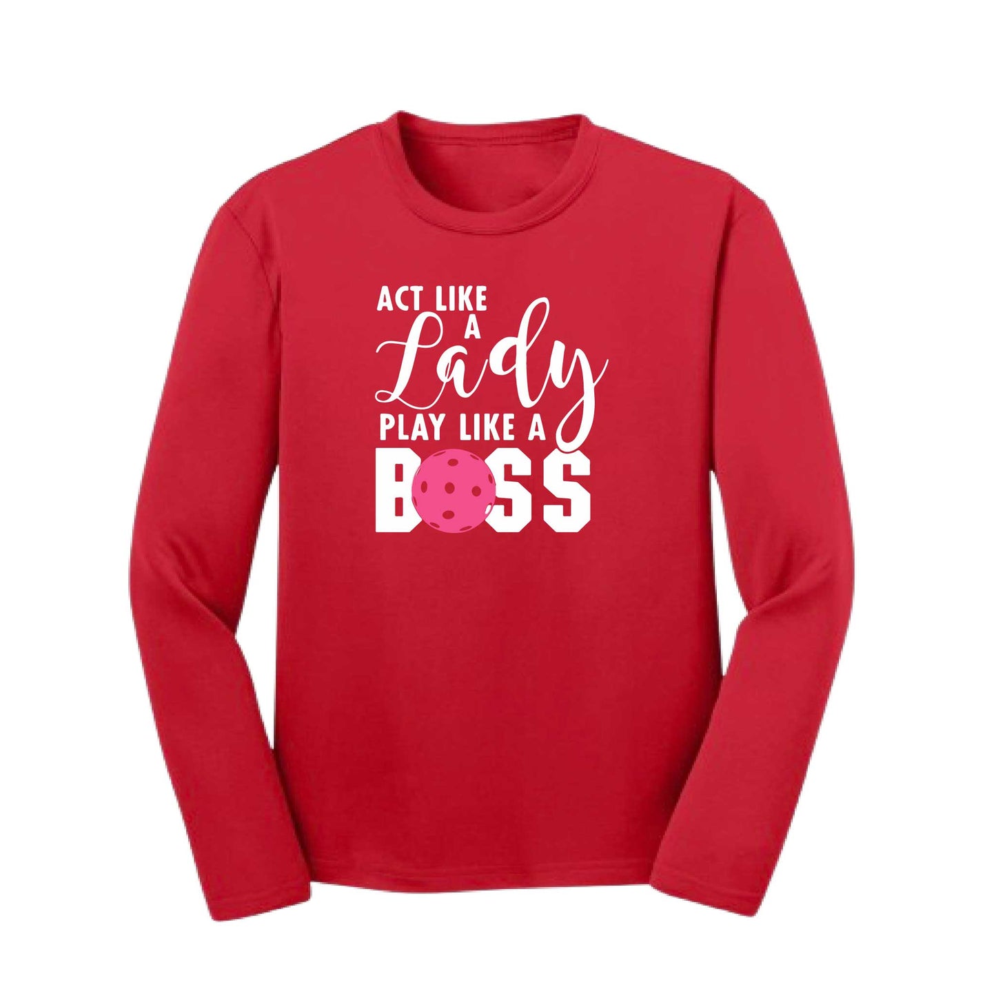 Act Like A Lady Play Like A Boss | Youth Long Sleeve Pickleball Performance T-Shirts | 100% Polyester