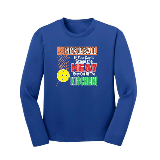 Pickleball If You Can't Stand the Heat Stay Out of the Kitchen | Youth Long Sleeve Pickleball Performance T-Shirts | 100% Polyester