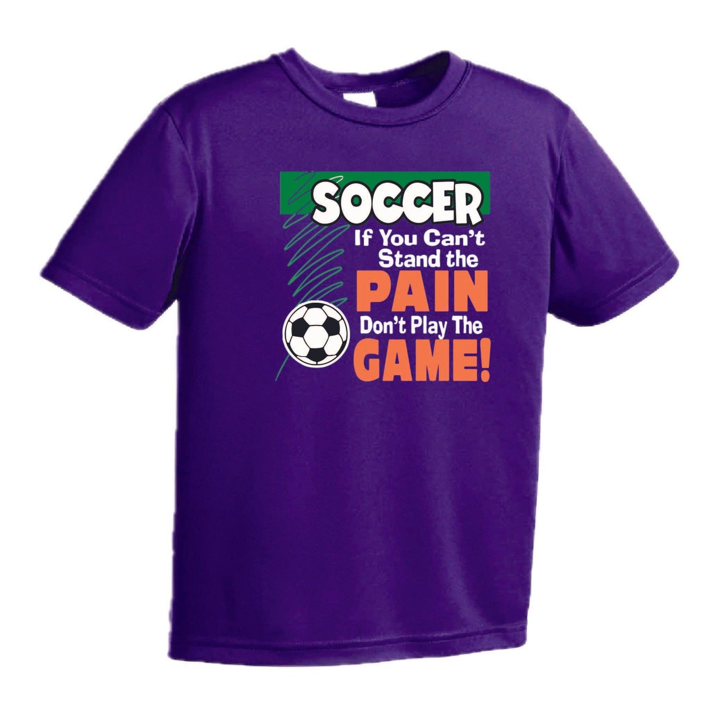 Soccer If You Can't Stand the Pain Don't Play the Game | Youth Short Sleeve Soccer T-Shirts | 100% Polyester