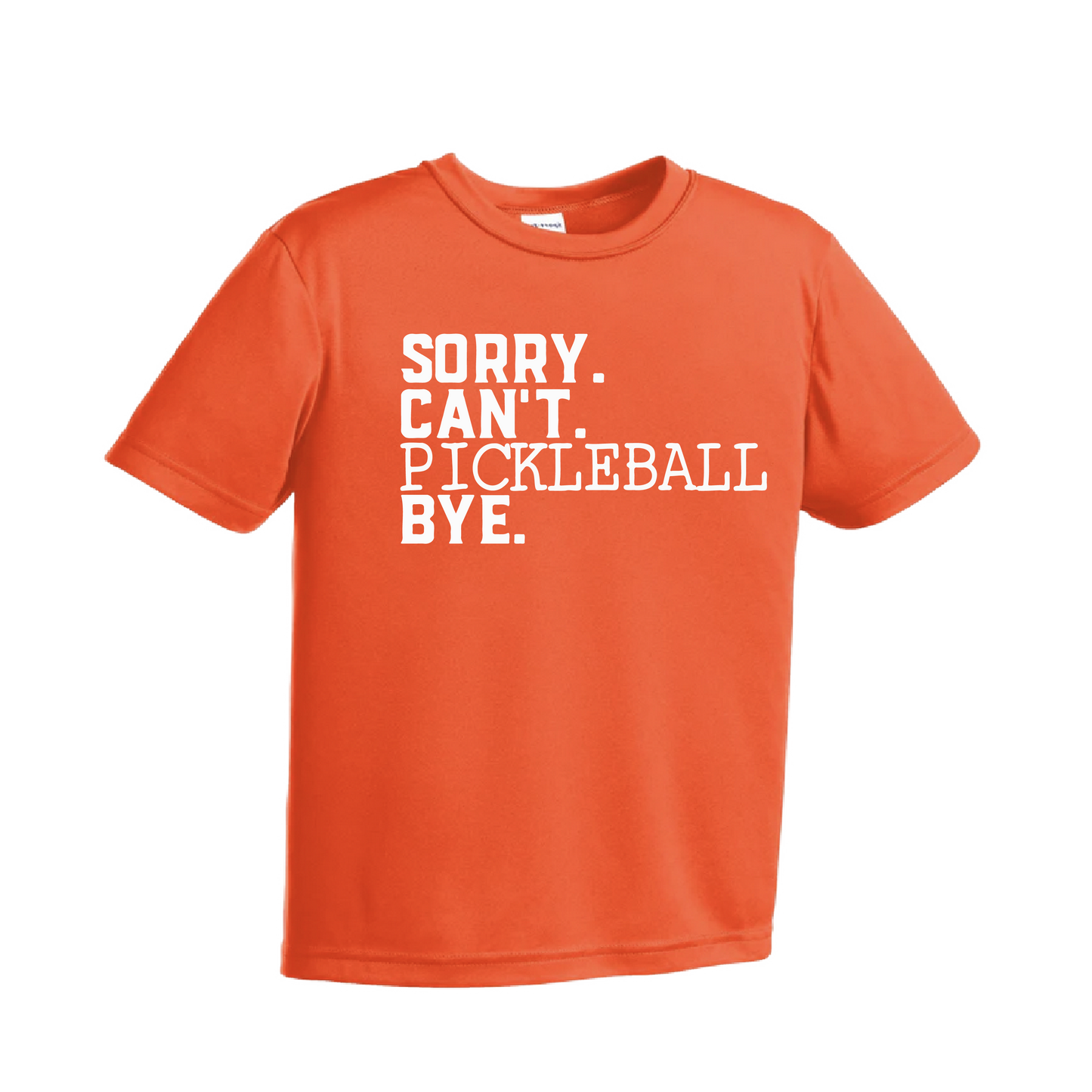 Sorry Can't Pickleball Bye | Youth Short Sleeve Pickleball Shirts | 100% Polyester
