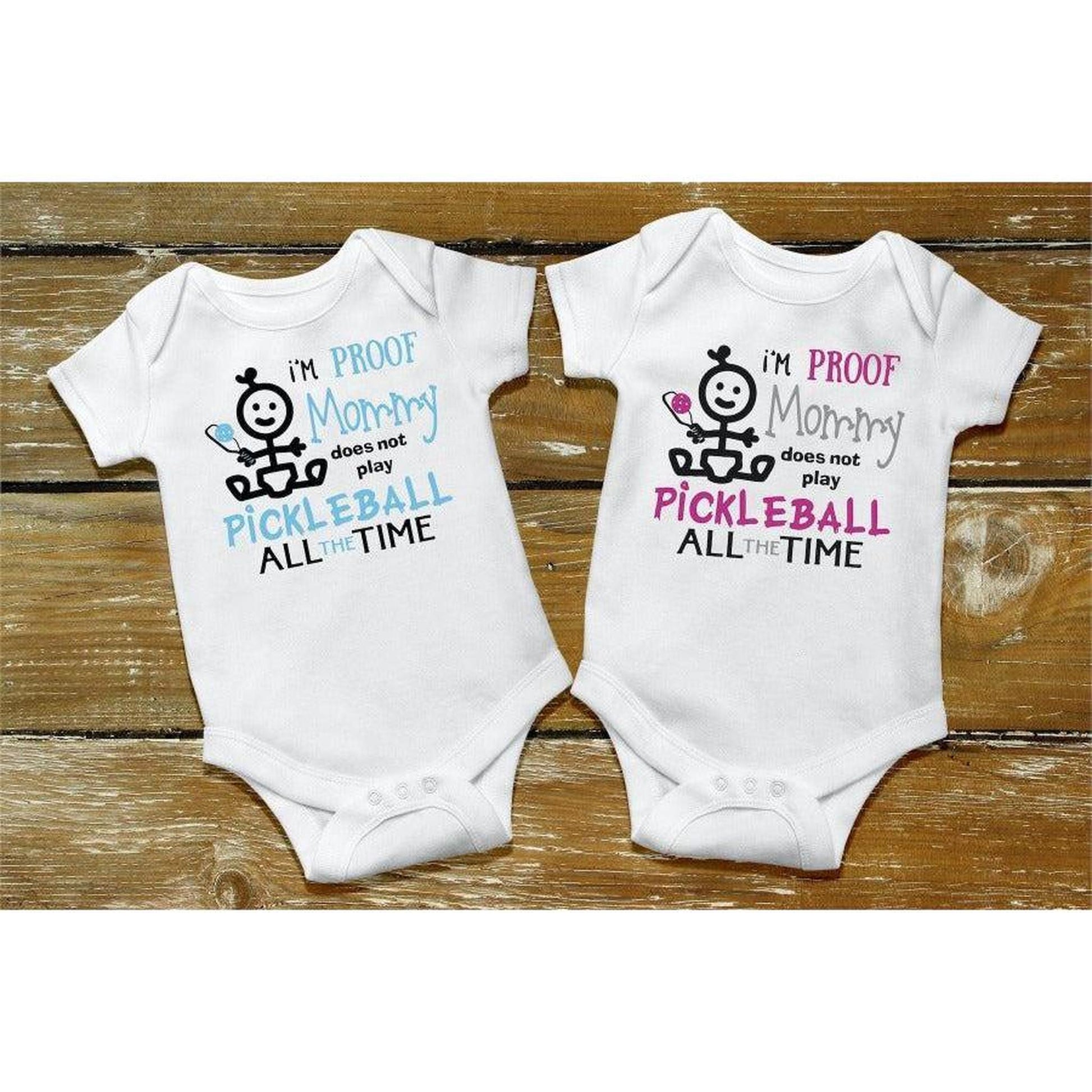 Proof That Mommy Does Not Play Pickleball All The Time | Infant Short Sleeve Onesie | 100% Cotton