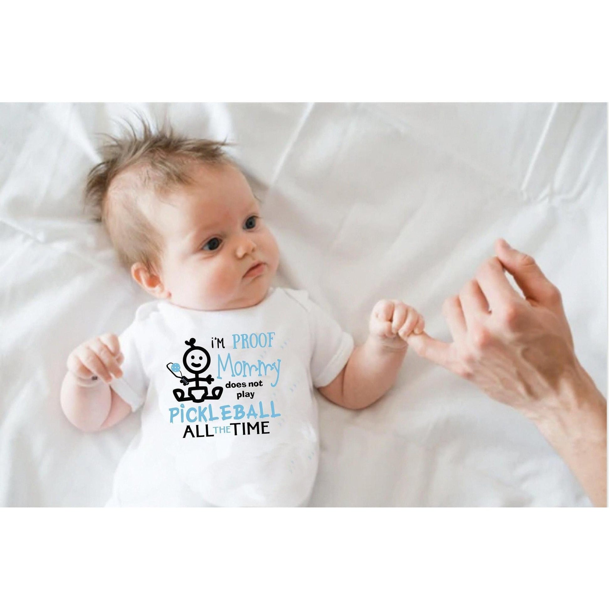 Proof That Mommy Does Not Play Pickleball All The Time | Infant Short Sleeve Onesie | 100% Cotton