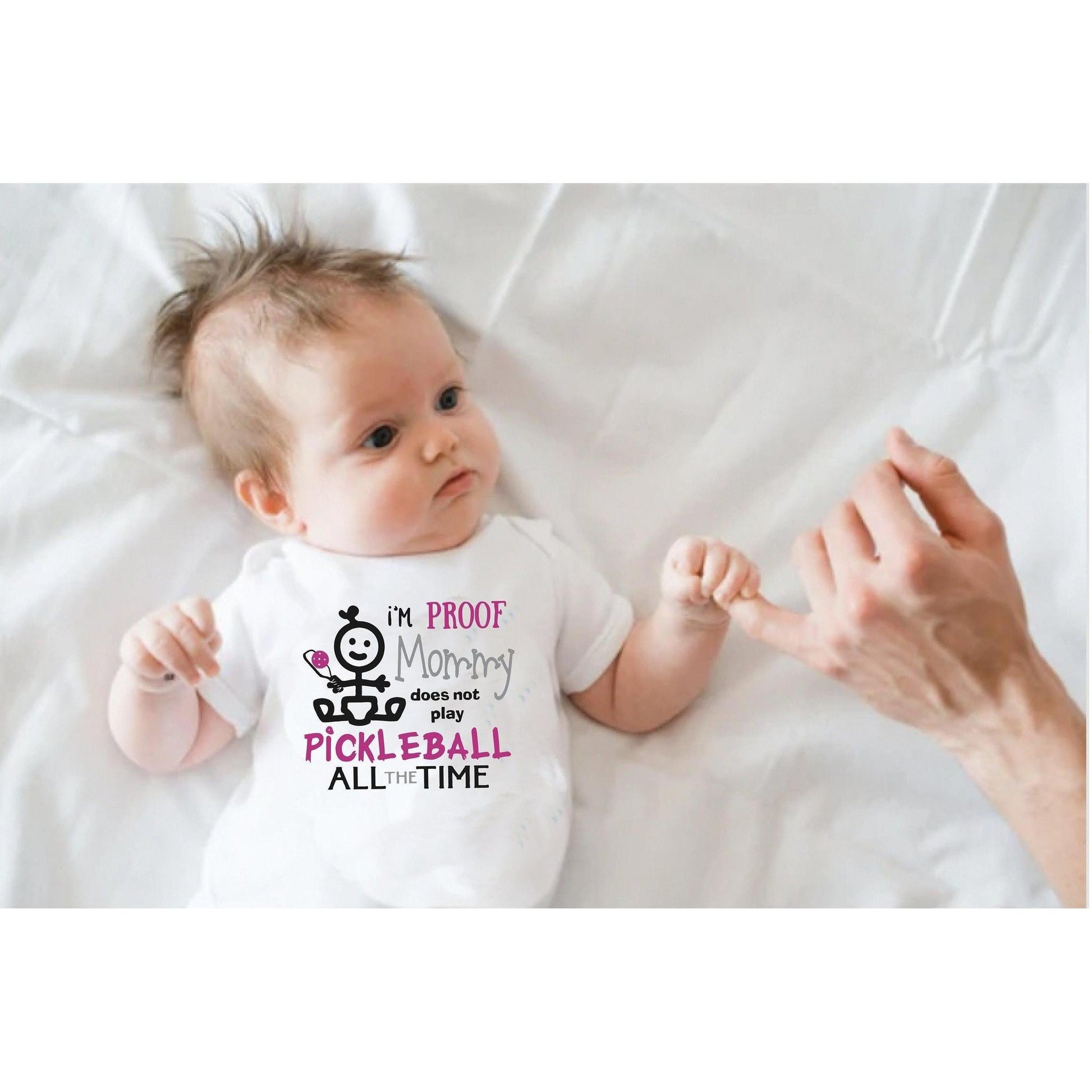 Proof That Mommy Does Not Play Pickleball All The Time | Infant Short Sleeve Onesie | 100% Cotton