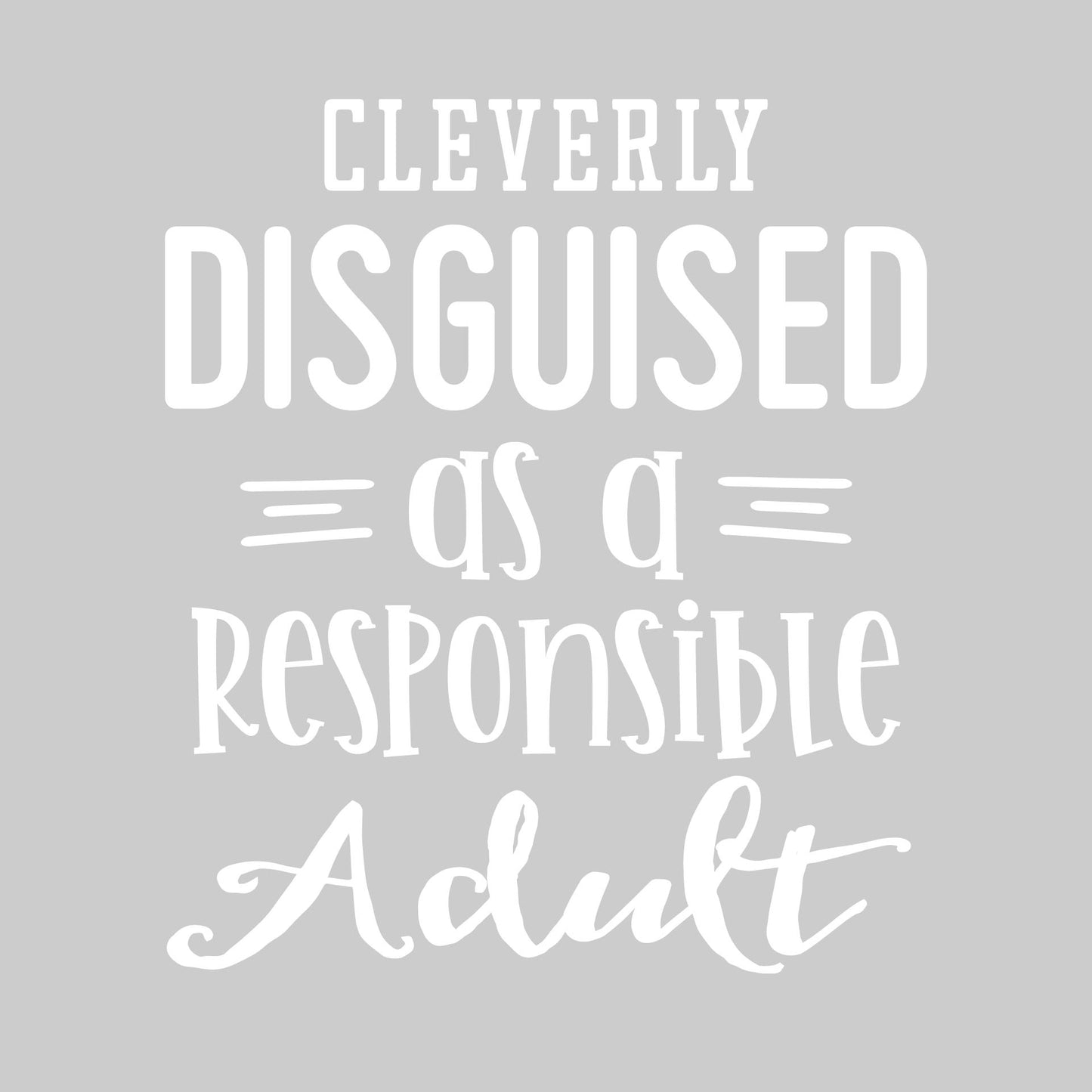 Cleverly Disguised as a Responsible Adult | Men's Long Sleeve Athletic Performance T-Shirt | 100% Polyester