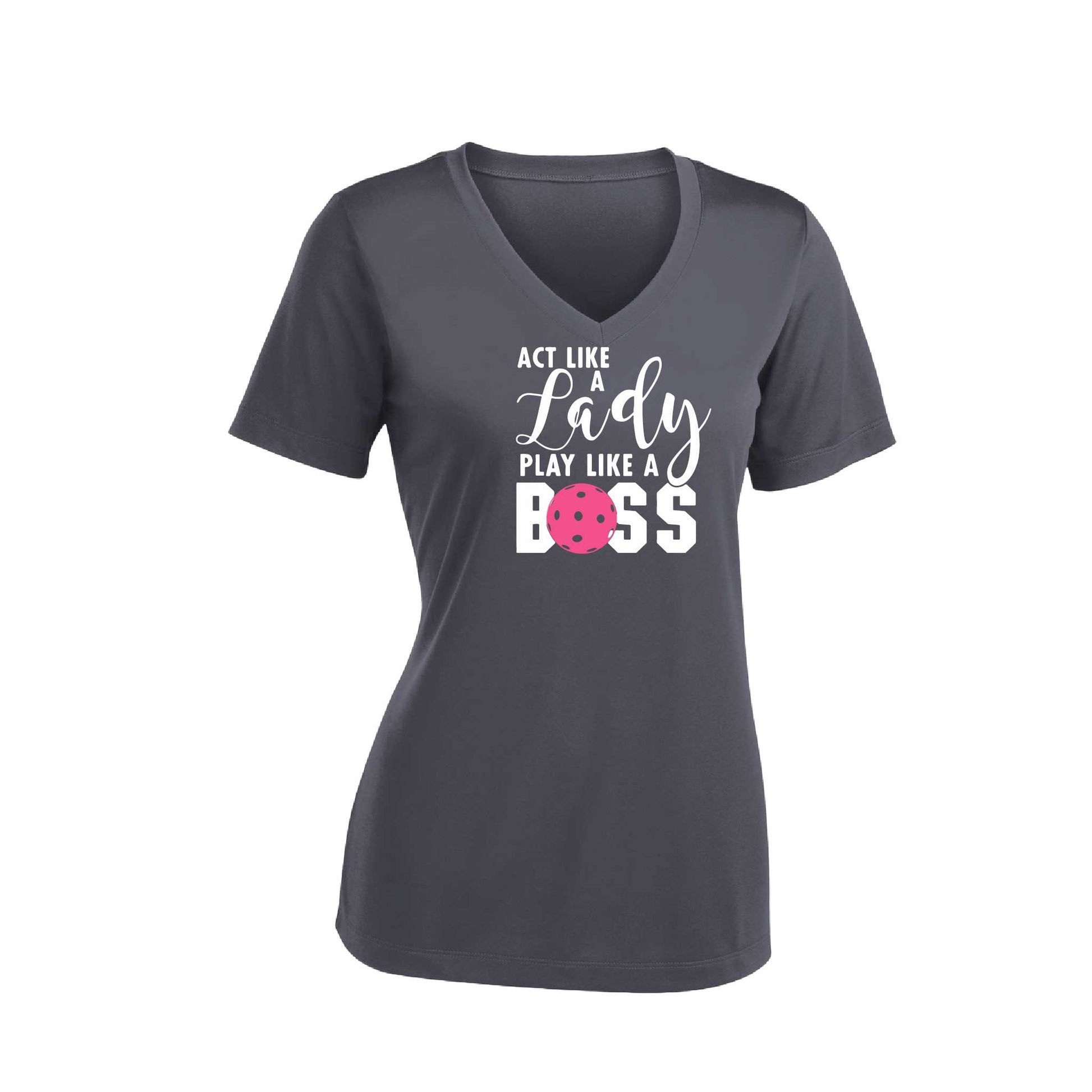 Act Like A Lady Play Like A Boss | Women's Short Sleeve V-Neck Pickleball Performance T-Shirts | 100% Polyester